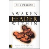 Awaken the Leader Within by Bill Perkins